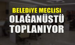 BELEDİYE MECLİSİ OLAĞANÜSTÜ TOPLANIYOR