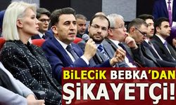 BİLECİK, BEBKA'DAN ŞİKAYETÇİ!