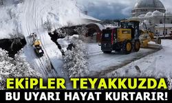 BİLECİK'TE EKİPLER TEYAKKUZDA!