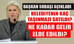 BAŞKAN SUBAŞI AÇIKLADI  BELEDİYENİN KAÇ TAŞINMAZI SATILDI?  NE KADAR GELİR ELDE EDİLDİ?