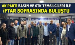 AK PARTİ BASIN VE STK TEMSİLCİLERİ İLE İFTAR SOFRASINDA BULUŞTU