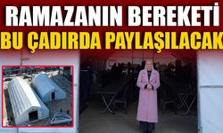 RAMAZANIN BEREKETİ BU ÇADIRDA PAYLAŞILACAK