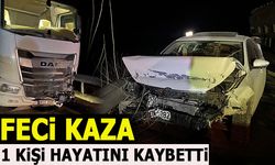 FECİ KAZA: 1 KİŞİ HAYATINI KAYBETTİ