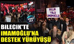 BİLECİK'TE İMAMOĞLU'NA DESTEK YÜRÜYÜŞÜ