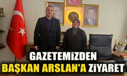 GAZETEMİZDEN BAŞKAN ARSLAN'A ZİYARET