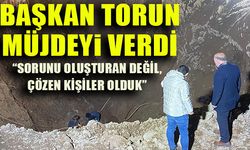 BAŞKAN TORUN MÜJDEYİ VERDİ