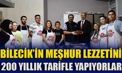 BİLECİK'İN MEŞHUR LEZZETİNİ 200 YILLIK TARİFLE YAPIYORLAR