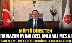 MÜFTÜ DİLEK’TEN RAMAZAN AYINA ÖZEL ANLAMLI MESAJ “RAMAZAN AYI, KUR’AN DENİZİNDEN İNCİLER ÇIKARMA AYIDIR”