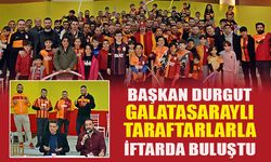 BAŞKAN DURGUT GALATASARAYLI TARAFTARLARLA İFTARDA BULUŞTU