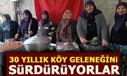 30 YILLIK KÖY GELENEĞİNİ SÜRDÜRÜYORLAR