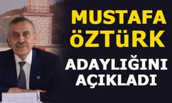 MUSTAFA ÖZTÜRK ADAYLIĞINI AÇIKLADI