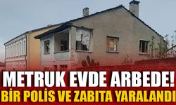 METRUK EVDE ARBEDE! BİR POLİS VE ZABITA YARALANDI