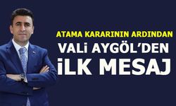 KARARNAMENİN ARDINDAN VALİ AYGÖL'DEN İLK MESAJ
