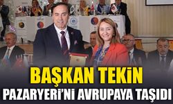 BAŞKAN TEKİN, PAZARYERİ’Nİ AVRUPAYA TAŞIDI