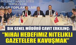 BİK GENEL MÜDÜRÜ CAVİT ERKILINÇ: “NİHAİ HEDEFİMİZ NİTELİKLİ GAZETELERE KAVUŞMAK”