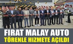 FIRAT MALAY AUTO TÖRENLE HİZMETE AÇILDI