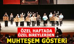 ÖZEL HAFTADA ÖZEL BİREYLERDEN MUHTEŞEM GÖSTERİ