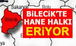 BİLECİK’TE HANE HALKI ERİYOR