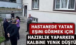 HASTANEDE YATAN EŞİNİ GÖRMEK İÇİN HAZIRLIK YAPARKEN KALBİNE YENİK DÜŞTÜ