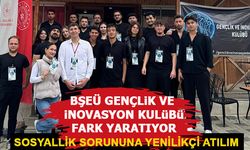 BŞEÜ GENÇLİK VE İNOVASYON KULÜBÜ FARK YARATIYOR