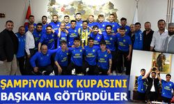 ŞAMPİYONLUK KUPASINI BAŞKANA GÖTÜRDÜLER