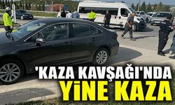 'KAZA KAVŞAĞI'NDA YİNE KAZA