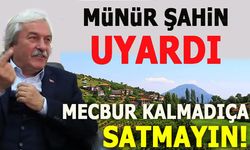 MÜNÜR ŞAHİN’DEN OSMANELİ SAKİNLERİNE UYARI  “MECBUR KALMADIKCA SATMAYIN”