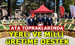 ATA TOPRAKLARINDA YERLİ VE MİLLİ ÜRETİME DESTEK