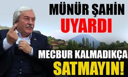 MÜNÜR ŞAHİN’DEN OSMANELİ SAKİNLERİNE UYARI  “MECBUR KALMADIKCA SATMAYIN”