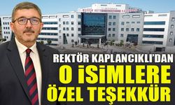 REKTÖR KAPLANCIKLI’DAN O İSİMLERE ÖZEL TEŞEKKÜR
