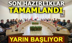 SON HAZIRLIKLAR TAMAMLANDI