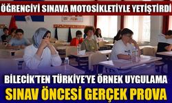 BİLECİK'TEN TÜRKİYE'YE ÖRNEK UYGULAMA SINAV ÖNCESİ GERÇEK PROVA