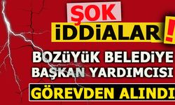 ŞOK İDDİALAR... BOZÜYÜK BELEDİYE BAŞKAN YARDIMCISI GÖREVDEN ALINDI!