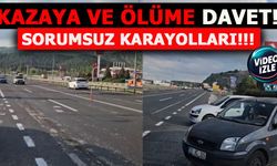 KAZAYA VE ÖLÜME DAVET SORUMSUZ KARAYOLLARI