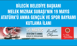BİLECİK BELEDİYE BAŞKANI  MELEK MIZRAK SUBAŞI’NIN 19 MAYIS  ATATÜRK’Ü ANMA GENÇLİK VE SPOR BAYRAMI KUTLAMA İLANI