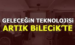GELECEĞİN TENKOLOJİSİ ARTIK BİLECİK'TE