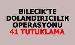 BİLECİK'TE DOLANDIRICILIK OPERASYONU: 41 TUTUKLAMA