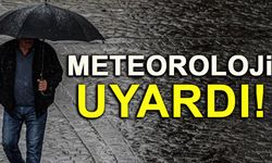METEOROLOJİ UYARDI!