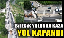 BİLECİK YOLUNDA KAZA YOL KAPANDI