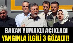 BAKAN YUMAKLI AÇIKLADI, YANGINLA İLGİLİ 3 GÖZALTI!