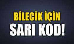 BİLECİK İÇİN SARI KOD!