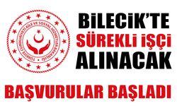 BİLECİK’TE SÜREKLİ İŞÇİ ALINACAK