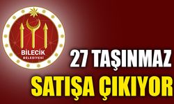 27 TAŞINMAZ SATIŞA ÇIKIYOR