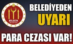 BELEDİYEDEN UYARI  PARA CEZASI VAR!