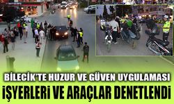 BİLECİK’TE HUZUR VE GÜVEN UYGULAMASI  İŞYERLERİ VE ARAÇLAR DENETLENDİ