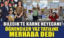 BİLECİK’TE KARNE HEYECANI   ÖĞRENCİLER YAZ TATİLİNE MERHABA DEDİ
