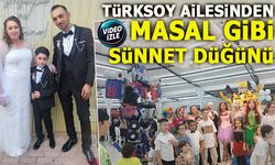 TÜRKSOY AİLESİNDEN MASAL GİBİ SÜNNET DÜĞÜNÜ