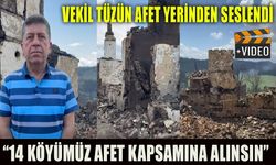 VEKİL TÜZÜN AFET YERİNDEN SESLENDİ