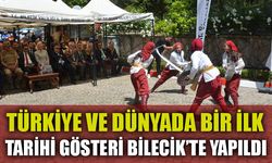 TÜRKİYE VE DÜNYADA BİR İLK, TARİHİ GÖSTERİ BİLECİK'TE YAPILDI
