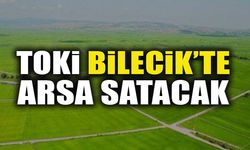 TOKİ BİLECİK’TE ARSA SATACAK